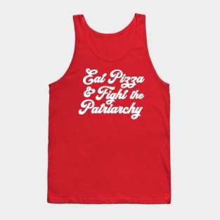 Eat Pizza & Fight the Patriarchy Pro Choice Feminist Rights Roe Tank Top